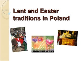Lent and Easter
traditions in Poland
 