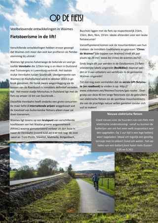 Alpijns skiën: skipiste van Ovifat 
 3 pistes met een stijgingspercentage van 10 tot 80% 
 Sleeplezier op de rodelpiste 
 www.skialpin-ovifat.com 
 schf@be 
 080/446354 
 Verhuur: Dethier Ski: 080/444191 
Wintervakantie dichtbij huis! 
Langlauf: 
Skiverhuur (klassieke ski’s): 
 RFC Sourbrodt: 0474/319492 ou 080/446612 
 Natuurcentrum: 080/440300 
 Signal de Botrange: 0475/415962 www.ski- botrange.be 
 Mont-Rigi: 080/447560 
 Baraque Michel: 080/444801 
Voor een dagelijks sneeuwrapport: www.winter-oostkantons.be 
www.m.winter-oostkantons.be 
Winterkaart 
Beschikbaar op de toeristische bu- reaus (cfr p 8)  