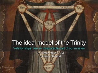 The ideal model of the Trinity
“relationships” are an inseparable part of our mission
By Tomaž Mavrič, CM
Superior General
 