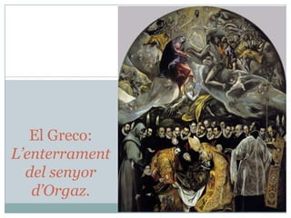 El Greco:
L’enterrament
del senyor
d’Orgaz.

 