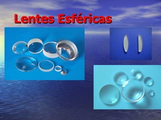 Lentes Esféricas
 