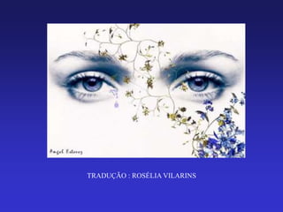 TRADUÇÃO : ROSÉLIA VILARINS
 