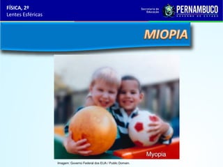 FÍSICA, 2º
Lentes Esféricas

Imagem: Governo Federal dos EUA / Public Domain.

 