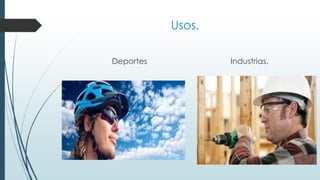 Usos.
Deportes Industrias.
 