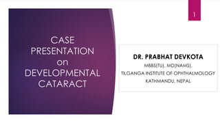Case Presentation Developmental Cataract | PPTX