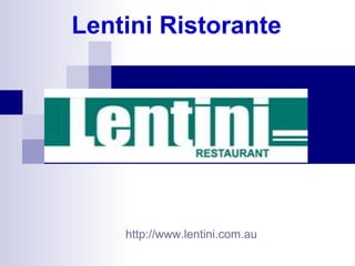 Lentini Ristorante   http://www.lentini.com.au 