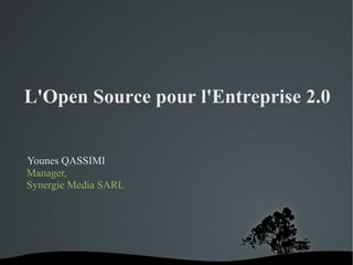 L'Open Source pour l'Entreprise 2.0


Younes QASSIMI
Manager,
Synergie Media SARL