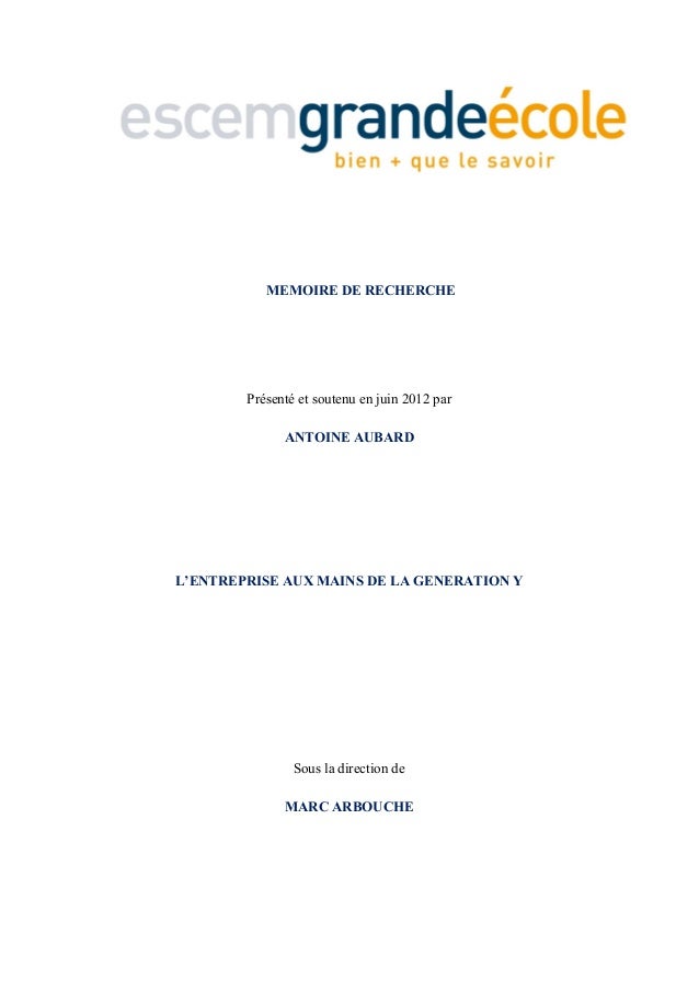 MEMOIRE DE RECHERCHE
Présenté et soutenu en juin 2012 par
ANTOINE AUBARD
L’ENTREPRISE AUX MAINS DE LA GENERATION Y
Sous la...