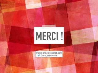 MERCI !
marie-anne@estrelab.com
@ma_bernasconi
 