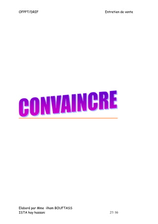 OFPPT/DRIF                       Entretien de vente




Elaboré par Mme ilham BOUFTASS
ISTA hay hassani                    27/ 50
 