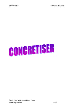 OFPPT/DRIF                       Entretien de vente




Elaboré par Mme ilham BOUFTASS
ISTA hay hassani                    35/ 50
 