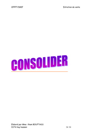 OFPPT/DRIF                       Entretien de vente




Elaboré par Mme ilham BOUFTASS
ISTA hay hassani                    38/ 50
 