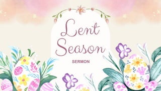 Lent
Season
SERMON
 