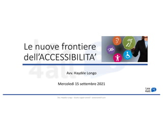 Le nuove frontiere della normativa sull'accessibilità [Haydée Longo]