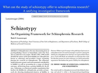What can the study of schizotypy offer to schizophrenia research?
A unifying investigative framework
Lenzenweger (2006)r
 