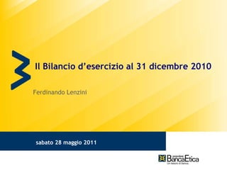 Il Bilancio d’esercizio al 31 dicembre 2010 Ferdinando Lenzini 