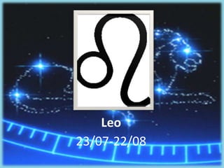 Leo
23/07-22/08
 