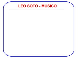 LEO SOTO - MUSICO 