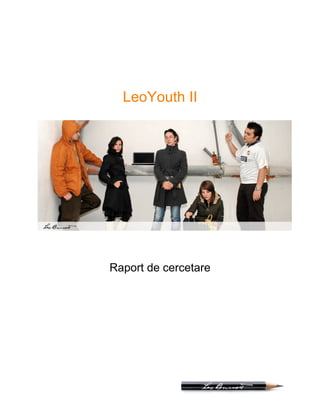 LeoYouth II




Raport de cercetare