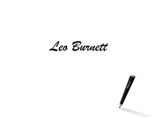 Leo Burnett
 