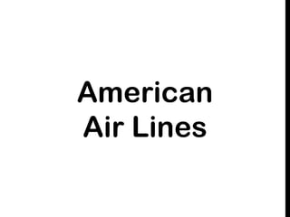 American
Air Lines
 
