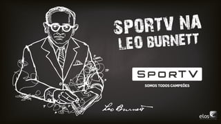 sportv na
LEO burnett
 