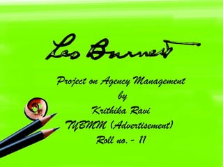 Project on Agency Management
               by
         Krithika Ravi
 TYBMM (Advertisement)
          Roll no.- 11
 