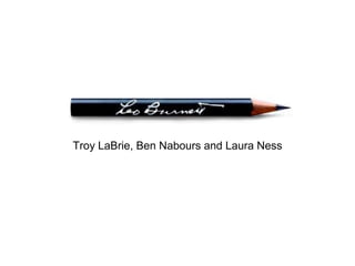 Troy LaBrie, Ben Nabours and Laura Ness
 