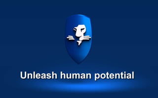Unleash human potential

 
