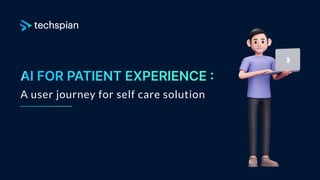 A user journey for self care solution
 