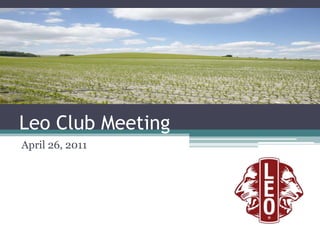 Leo Club Meeting April 26, 2011 