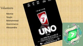 Volunteers
Memie
Youjin
Mohammed
Giannmarco
Alessandra
 