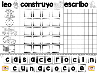 leo construyo escribo
v
c a s a
c u n a
c e r o c i n
c o c o e
 