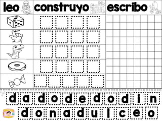 leo construyo escribo
v
d a d o
d o n a
d e d o d i n
d u l c e o
 