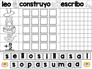 leo construyo escribo
v
s e ll o
s o p a
s i ll a s a l
s u m a a
 