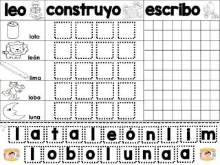 leo construyo escribo
v
l a t a
l o b o
l e ó n l i m
l u n a a
lata
león
lima
lobo
luna
 