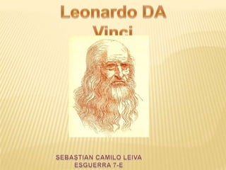 Leonardo DA Vinci SEBASTIAN CAMILO LEIVA ESGUERRA 7-E 