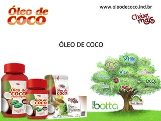 www.oleodecoco.ind.br




ÓLEO DE COCO
 