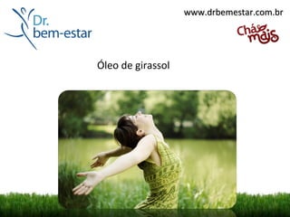 www.drbemestar.com.br




Óleo de girassol
 