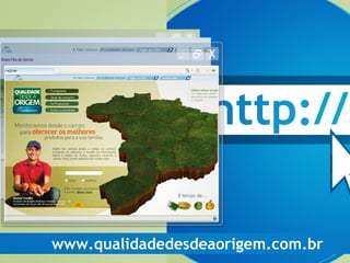 www.qualidadedesdeaorigem.com.br
 