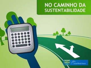 NO CAMINHO DA
SUSTENTABILIDADE
 