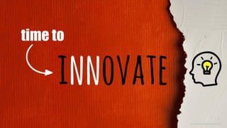 © leonardo figueiredo 2016
time to
innovate
 