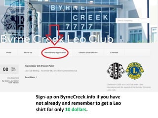 Sign-up on ByrneCreek.info if you have
not already and remember to get a Leo
shirt for only 10 dollars.
 