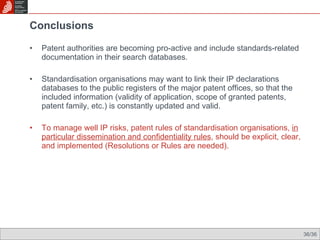 Conclusions <ul><li>Patent authorities are becoming pro-active and include standards-related documentation in their search...