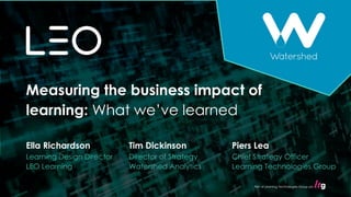 MEASURING THE BUSINESS IMPACT OF LEARNING: WHAT WE’VE LEARNED