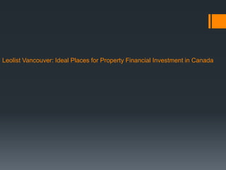 Leolist Vancouver: Ideal Places for Property Financial Investment in Canada
 