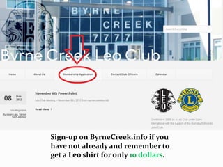 Sign-up on ByrneCreek.info if you
have not already and remember to
get a Leo shirt for only 10 dollars.
 
