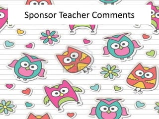 Sponsor Teacher Comments
 