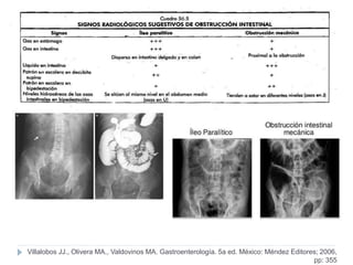 Villalobos JJ., Olivera MA., Valdovinos MA. Gastroenterología. 5a ed. México: Méndez Editores; 2006,
pp: 355
 
