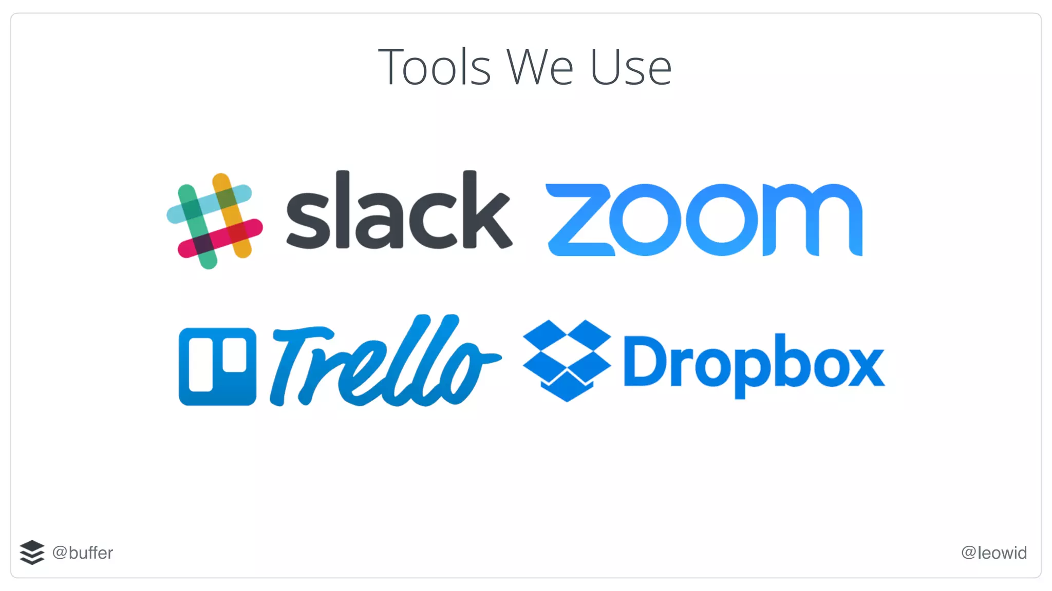 @buffer @leowid
Tools We Use
